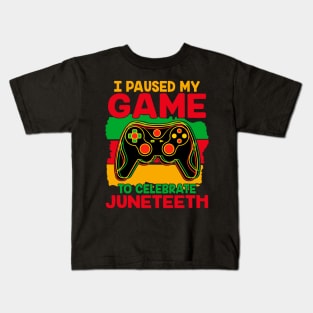 Juneteenth Gamer I Paused My Game To Celebrate Juneteenth Kids T-Shirt